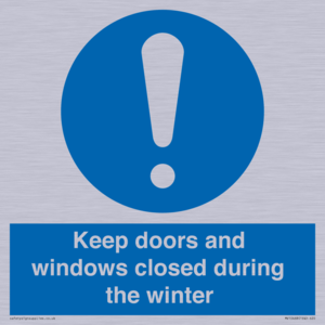 Keep doors and windows closed during the winter